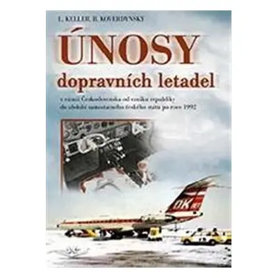 Únosy dopravních letadel v Československu - Ladislav Keller, Bohdan Koverdynský