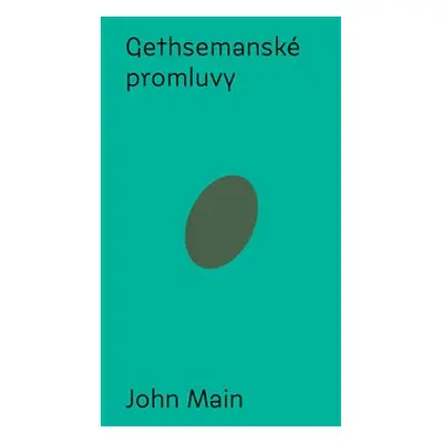 Gethsemanské promluvy - John Main