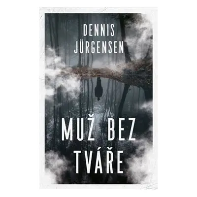 Muž bez tváře - Dennis Jürgensen