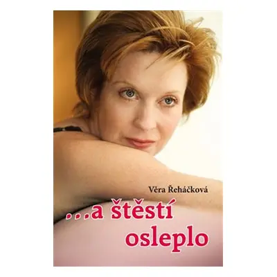 …a štěstí osleplo - Věra Řeháčková