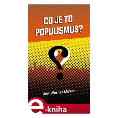 Co je to populismus? - Jan-Werner Müller