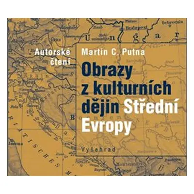 Obrazy z kulturních dějin Střední Evropy - Martin C. Putna