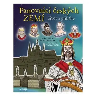 Panovníci českých zemí - život a příběhy - Michal Vaněček, Jan Kvirenc