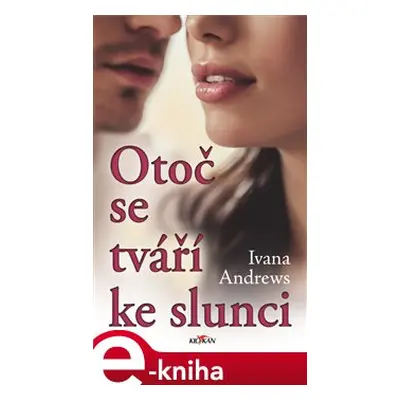 Otoč se tváří ke slunci - Ivana Andrews