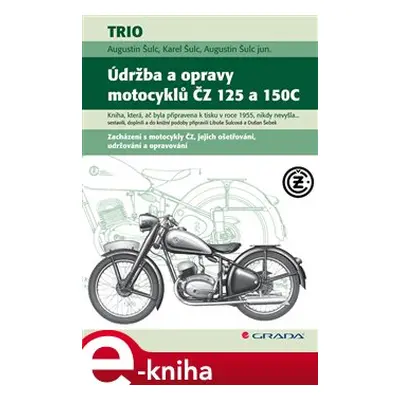 Údržba a opravy motocyklů ČZ 125 a 150C - Augustin Šulc, Karel Šulc, Augustin jun. Šulc