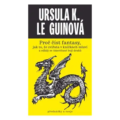 Proč číst fantasy, jak to, že zvířata v knížkách mluví a odkdy se Američané bojí draků - Ursula 