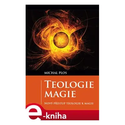 Teologie magie - Michal Plos