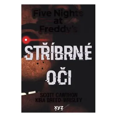 Five Nights at Freddy&apos;s 1.: Stříbrné oči - Scott Cawthon, Kira Breed Wrisley