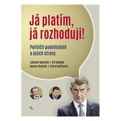 Já platím, já rozhoduji! - Lubomír Kopeček, Vít Hloušek, Roman Chytilek, Petra Svačinová