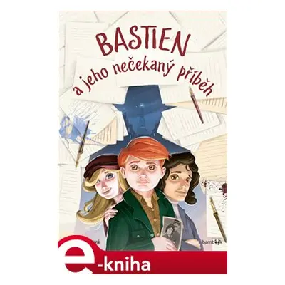 Bastien a jeho nečekaný příběh - Clare Povey