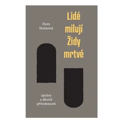 Lidé milují Židy mrtvé - Dara Hornová