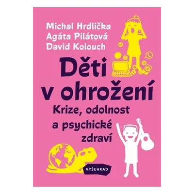 Děti v ohrožení - Agáta Pilátová, Michal Hrdlička, David Kolouch