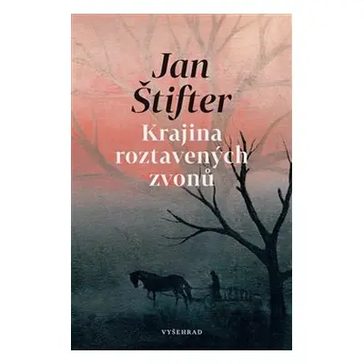 Krajina roztavených zvonů - Jan Štifter