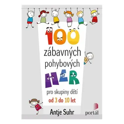 100 zábavných pohybových her - Antje Suhr