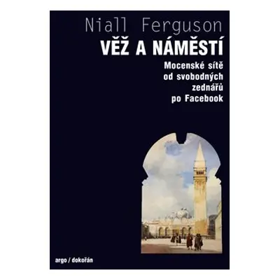 Věž a náměstí - Niall Ferguson