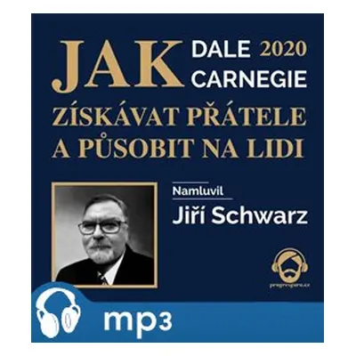 Jak získávat přátele a působit na lidi, mp3 - Dale Carnegie