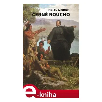 Černé roucho - Brian Moore