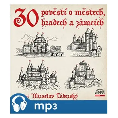 30 pověstí o městech, hradech a zámcích, mp3 - Josef Pavel, Adolf Wenig, Václav Vladivoj Tomek