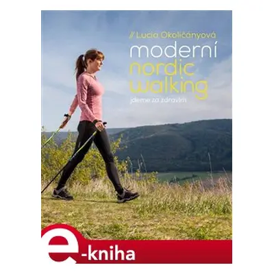 Moderní nordic walking - Lucia Okoličányová