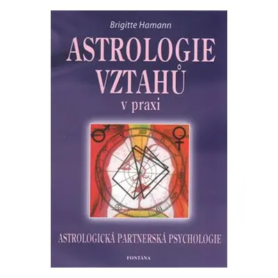 Astrologie vztahů v praxi - Brigitte Hamann