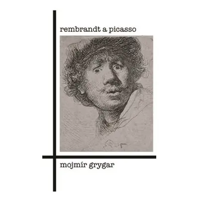 Rembrandt a Picasso - Mojmír Grygar