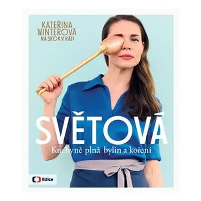 Světová kuchyně plná bylin a koření - Kateřina Winterová