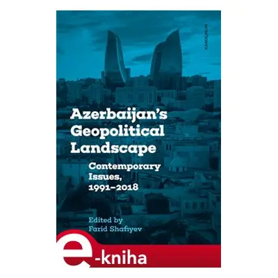 Azerbaijan&apos;s Geopolitical Landscape