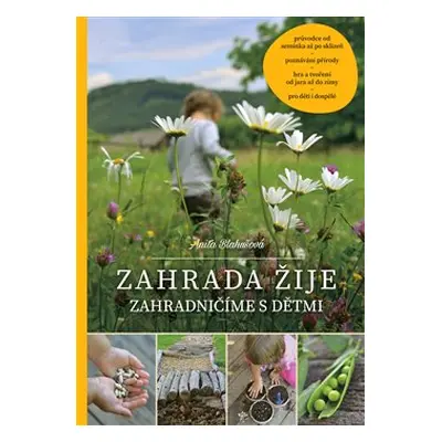 Zahrada žije – zahradničíme s dětmi - Anita Blahušová