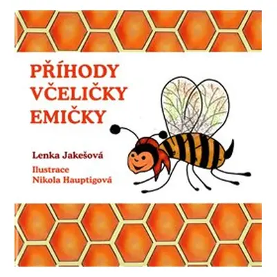 Příhody včeličky Emičky - Lenka Jakešová