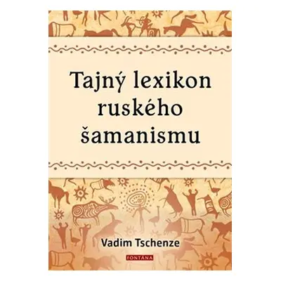 Tajný lexikon ruského šamanismu - Vadim Tschenze