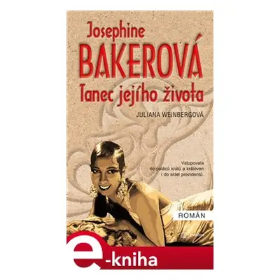 Josephine Bakerová - Tanec jejího života - Juliana Weinbergová