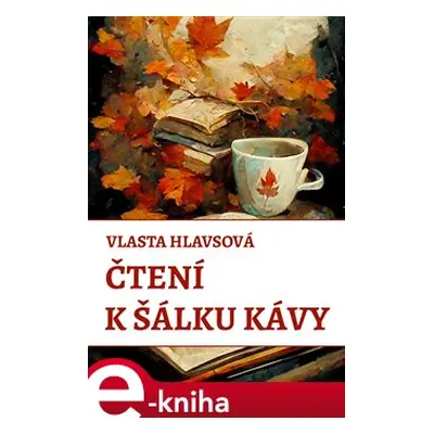 Čtení k šálku kávy - Vlasta Hlavsová