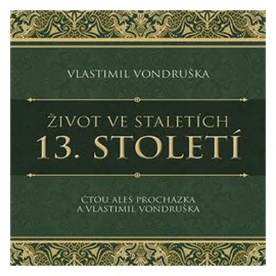 Život ve staletích - 13. století - Vlastimil Vondruška