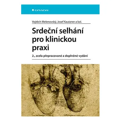 Srdeční selhání pro klinickou praxi - Josef Kautzner, kolektiv, Vojtěch Melenovský