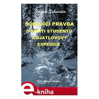 Šokující pravda o smrti studentů z Djatlovovy expedice - Johann Schneider