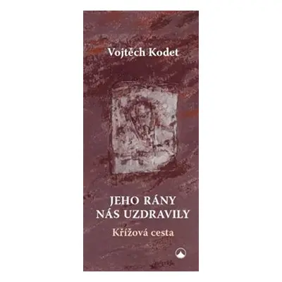 Jeho rány nás uzdravily - Vojtěch Kodet