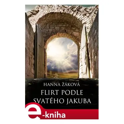 Flirt podle svatého Jakuba - Hana Žáková