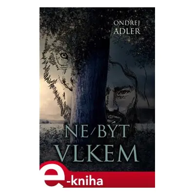 Ne/být vlkem - Ondřej Adler