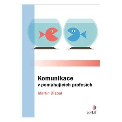 Komunikace v pomáhajících profesích - Martin Dlabal