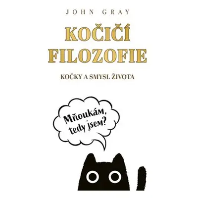 Kočičí filozofie - John Gray