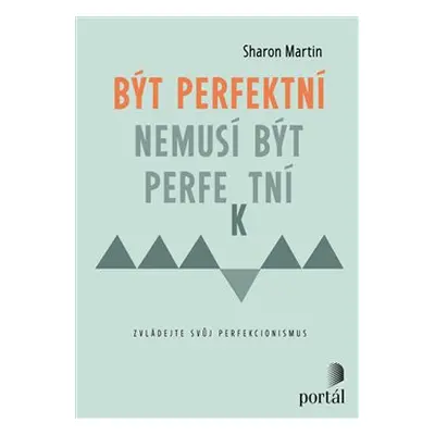 Být perfektní nemusí být perfektní - Sharon Martin