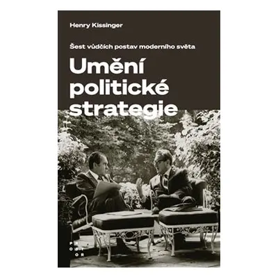 Umění politické strategie - Henry Kissinger