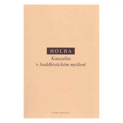 Kauzalita v buddhistickém myšlení - Jiří Holba