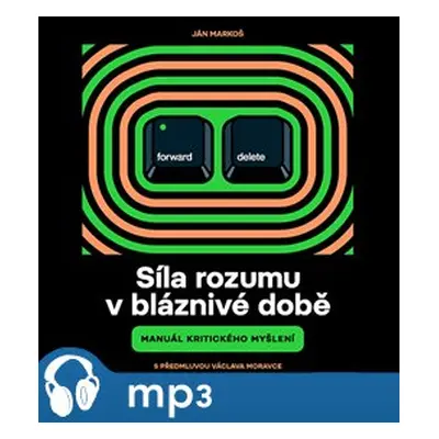 Síla rozumu v bláznivé době, mp3 - Ján Markoš