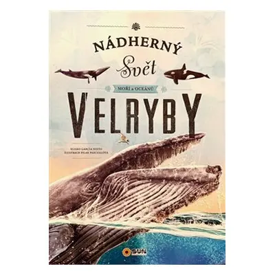 Nádherný svět moří a oceánů - Velryby - Eliseo García Nieto