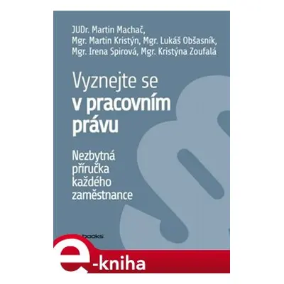 Vyznejte se v pracovním právu - kol.