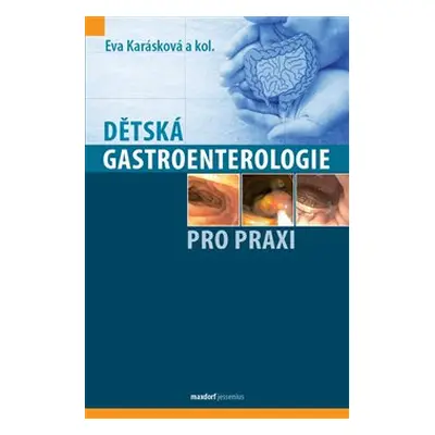 Dětská gastroenterologie pro praxi - Eva Karásková, kol.