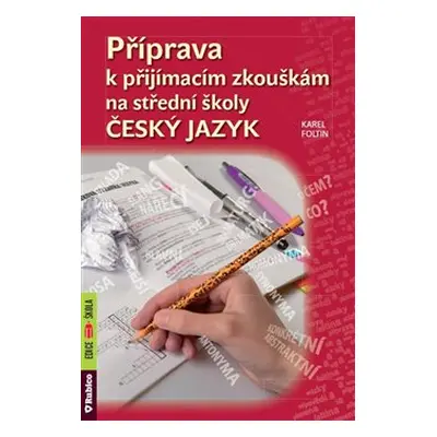 Příprava k přijímacím zkouškám na střední školy – Český jazyk - Karel Foltin