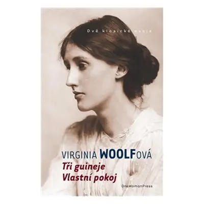 Tři guineje / Vlastní pokoj - Virginia Woolfová