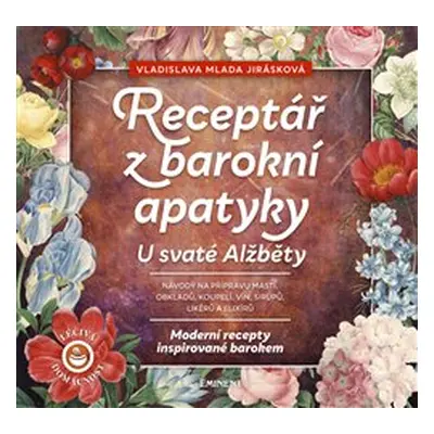 Receptář z barokní apatyky U svaté Alžběty - Vladislava Mlada Jirásková